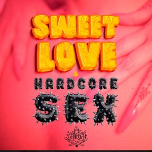 Sweet Love & Hardcore Sex (Explicit)