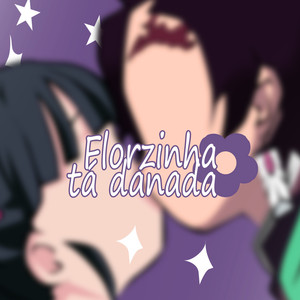 Florzinha Tá Danada