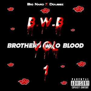 B.W.B, Vol. 1 (Brothers w/o Blood) [Explicit]