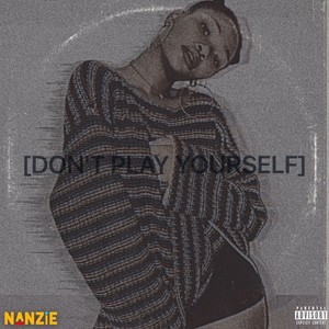 Don't Play Yourself (Explicit)