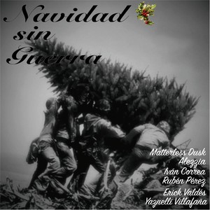 Navidad Sin Guerra - Single (feat. Yaznelli Villafaña, Erick Valdés, Alezzia, Rubén Pérez & Iván Correa)