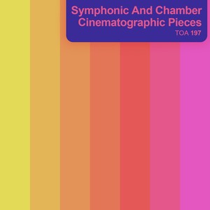 Symphonic And Chamber Cinematographic Pieces