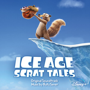 Ice Age: Scrat Tales (Original Soundtrack) (冰川时代：斯克特的传说 动画原声带)