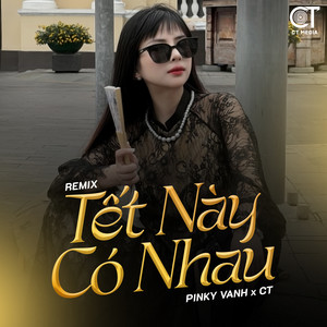 Tết Này Có Nhau (Remix)