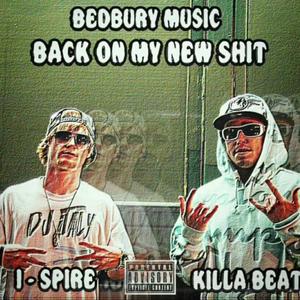 Back On My New **** (feat. I Spire & Killa Beat) [Explicit]