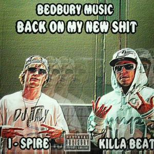 Back On My New Shit(feat. I Spire & Killa Beat) (Explicit)