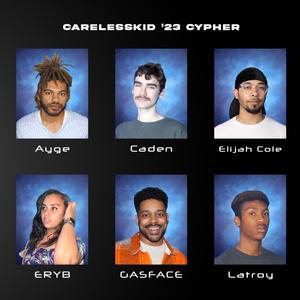 CARELESS CYPHER (feat. Ayge, Caden, Elijah Cole, ERYB, GASFACE & Latroy) [Explicit]