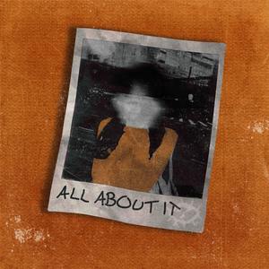 ALL ABOUT IT (feat. Shayan, imnotvrycreative, Nxte* & endri) (Explicit)