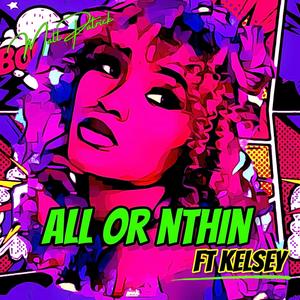 ALL OR NOTHIN (feat. KELSEY)