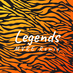 Legends (MVRE Remix)