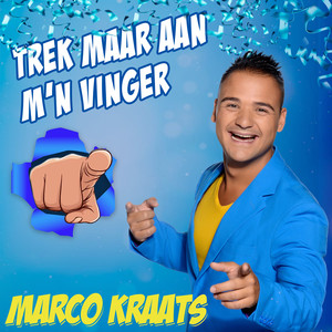 Trek maar aan m’n vinger