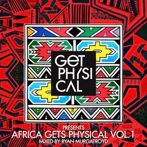 Get Physical Presents: Africa Gets Physical, Vol. 1 - Mixed by Ryan Murgatroyd