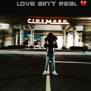 Love Aint Real (Explicit)