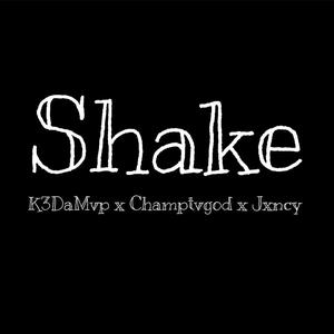Shake (feat. Champtvgod & Jxncy) (Explicit)