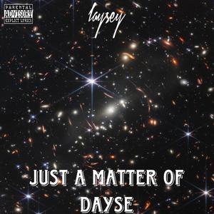 Just a Matter Of Dayse (Explicit)