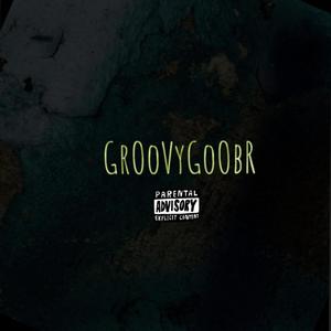 GrOoVyGoObR (Explicit)