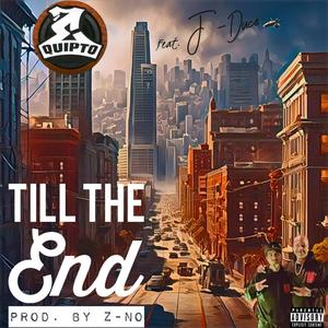 Till The End (feat. Equipto & J-Duce) (Explicit)