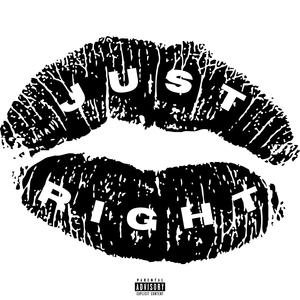 JUST RIGHT (Explicit)