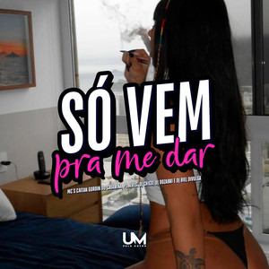SO VEM PRA ME DAR (Explicit)