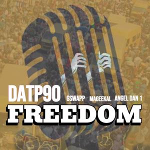 DATP90 - Freedom (feat. Mageekal, Angel Dan1 & Gswapp)