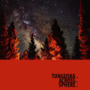 Ellipsis: Tunguska​.​Across​.​Sphere.