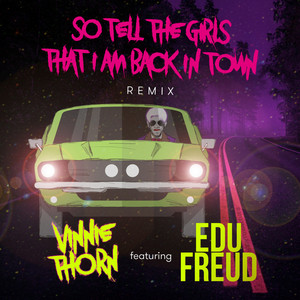 So Tell The Girls That I Am Back In Town (Remix)