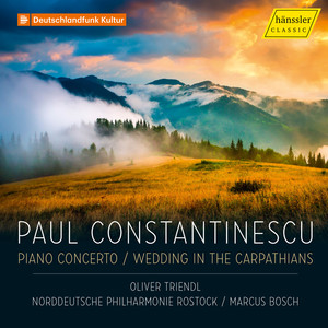 Constantinescu: Piano Concerto & Wedding in the Carpathians