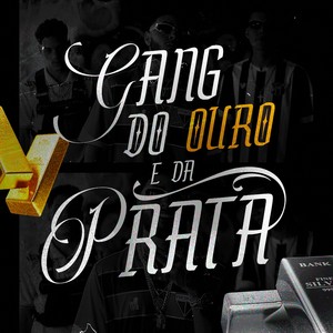 Gang do Ouro e da Prata (Explicit)