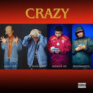 Crazy (feat. Sma77er, lopmus rec., M.Marques & Nathancpx) (Explicit)