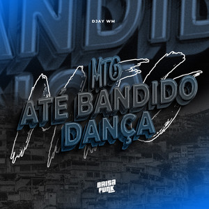 MTG - Até Bandido Dança (Explicit)