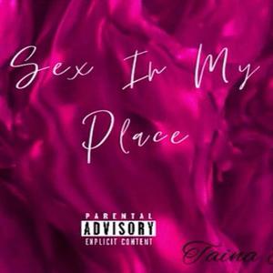 Sex In My Place (Explicit)