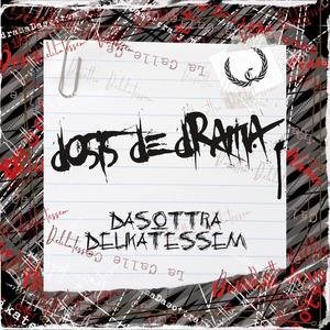 Dosis de drama (feat. Dasottra & Delikatessem) [Explicit]