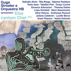 Guga Stroeter E Orquestra Hb Apresentam: Elas Cantam Chet (Br)
