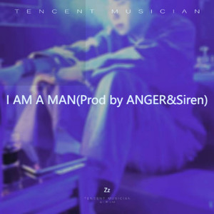 I AM A MAN(Prod by ANGER&Siren)