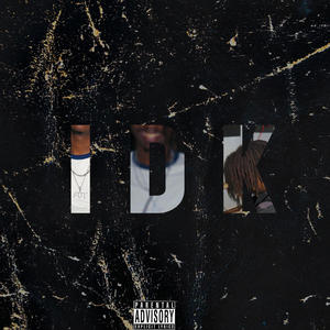 IDK (feat. J.AMAL) (Explicit)