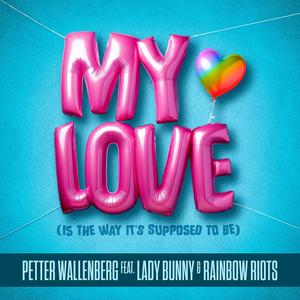 My Love (is the way it's supposed to be) (feat. Lady Bunny & Rainbow Riots Uganda) (Disco Radio Edit)