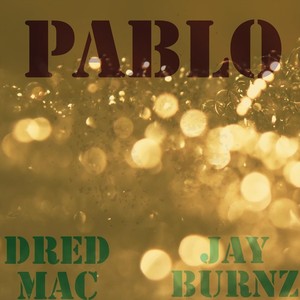 Pablo (feat. Jay Burnz) (Explicit)