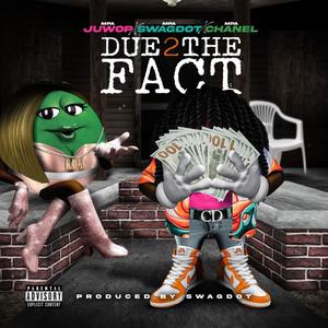 due 2 the fact (Explicit)