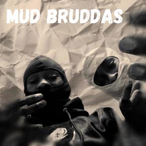 Mud Bruddas (Explicit)