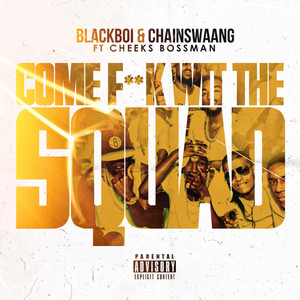 Come Fck Wit the Squad (feat. Cheeks Bossman) [Explicit]