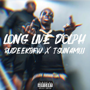 Long Live Dolph (feat. Tsunami.i.i) (Explicit)