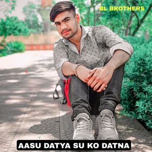 Aasu Datya Su Ko Datna (SUNGI JAD GEET KALU KA)