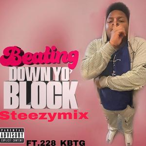 Beating down yo block steezymix (feat. 228 KBTG) [Explicit]