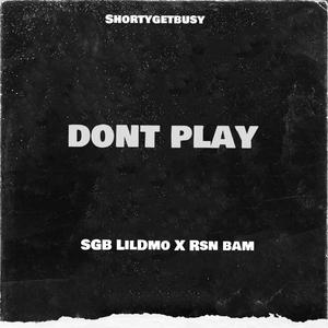 Dont Play (feat. Rsn bam) [Explicit]