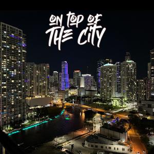 On Top of the City (Explicit)