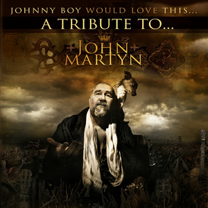 Johnny Boy Would Love This...A Tribute To John Martyn