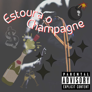 Estoura o Champagne (Explicit)