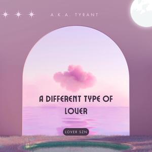 A Different Type Of Lover (Explicit)