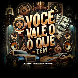 Voce Vale o Que Tem