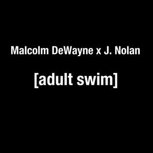 Adult Swim (feat. J Nolan) (Explicit)